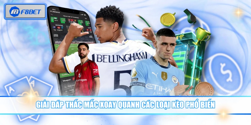 Giải đáp thắc mắc xoay quanh các loại kèo phổ biến