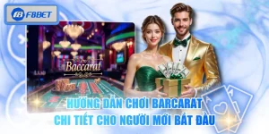 Hướng Dẫn Chơi Barcarat Chi Tiết Cho Người Mới Bắt Đầu